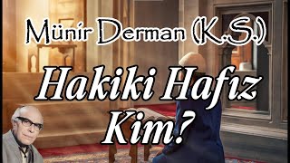 Hakiki Hafız Kim? (Münir Derman (K.s.))