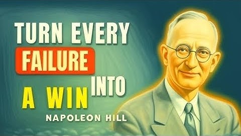How to Turn Every Failure Into a Win | Napoleon Hill