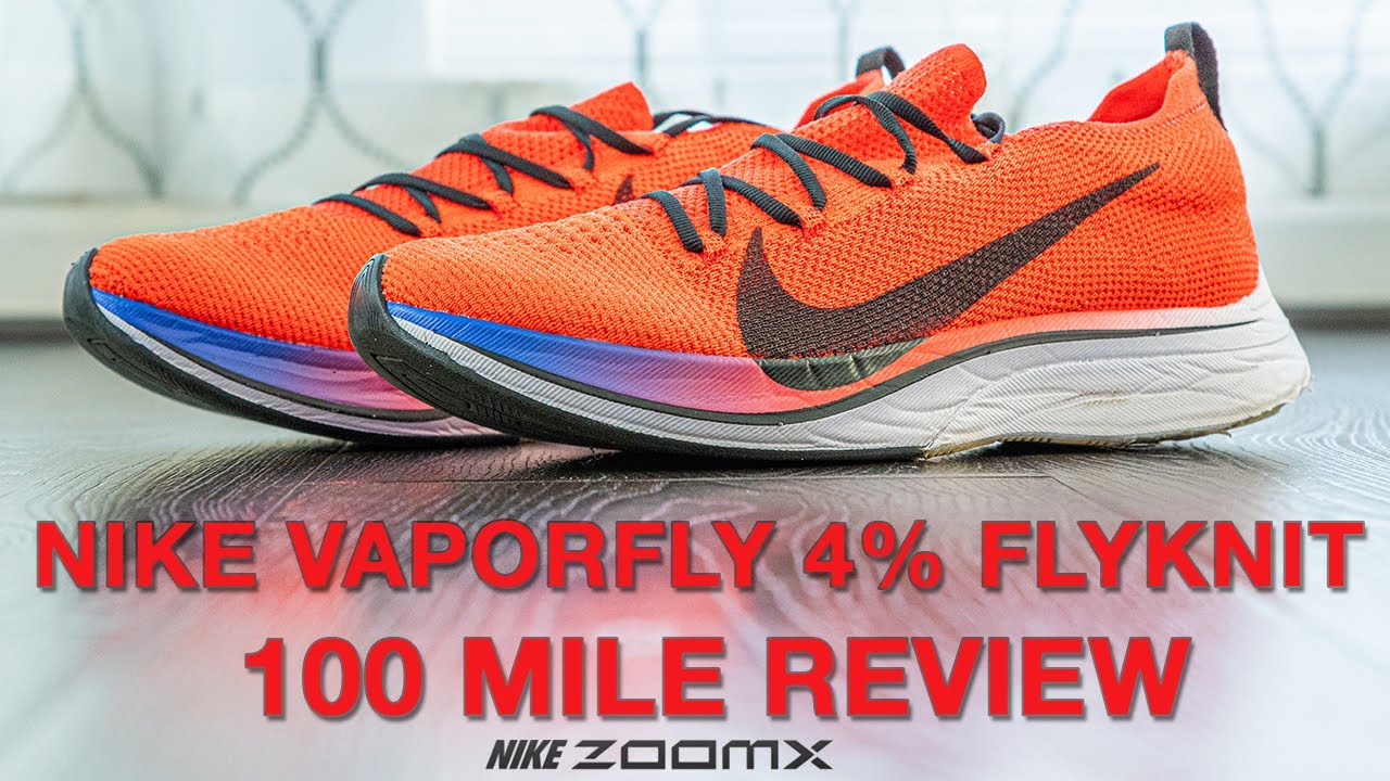NIKE Vaporfly 4% Flyknit 100 Mile Review - YouTube