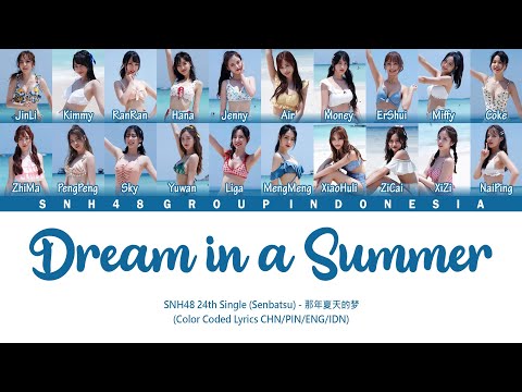 SNH48 24th Single Senbatsu Dream In A Summer 那年夏天的梦 Color Coded Lyrics CHN PIN ENG IDN