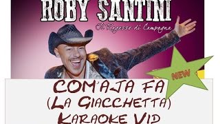 Vignette de la vidéo "ROBY SANTINI  - COM' AJA FA  (La Giacchetta) Karaoke Vid"