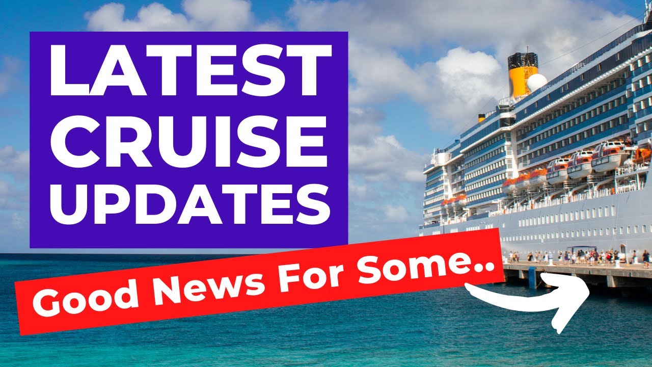 CRUISE UPDATE : Latest News On Countries, Ports, Ships & On Board