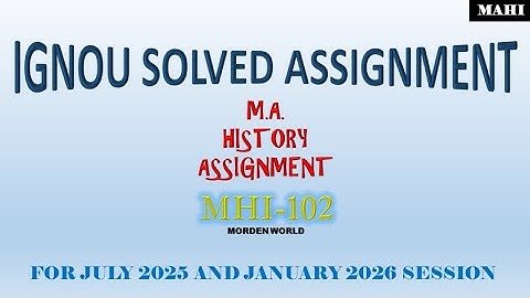 MHI 102 | MA HISTORY ASSIGNMENT | MAHI | IGNOU SOLVED ASSIGNMENT | JULY 2025 JANUARY 2026 SESSION