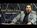 Jani door gaye  numan haider qawwal