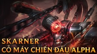 Skarner Cỗ Máy Chiến Dấu Alpha - Battlecast Skarner - Skins lol