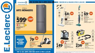 CATALOGUE LECLERC ARRIVAGE & PROMOTIONS DU 28 MAI AU 8 JUIN 2024