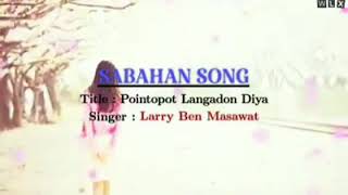 Pointopot Langadon Diya - Larry Ben Masawat | SABAHAN SONG