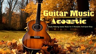 GUITAR MUSIC CLASSIC - Best Guitar Music Love Songs In The World | Acoustic Guitar Music