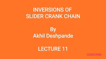 Lecture 11 | Inversions of Slider Crank Chain