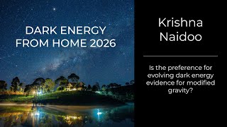 Krishna Naidoo - Is the preference for evolving dark energy evidence for modified gravity?