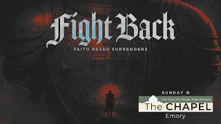 Fight Back Faith Never Surrenders - The Chapel Emory