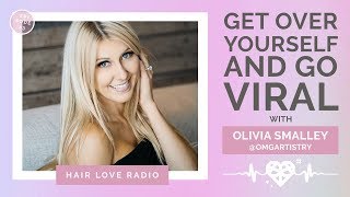 Get Over Yourself and Go Viral with Olivia Smalley | Episode 23 | Hair Love Radio