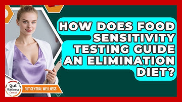 How Does Food Sensitivity Testing Guide An Elimination Diet? - Gut Wellness Central