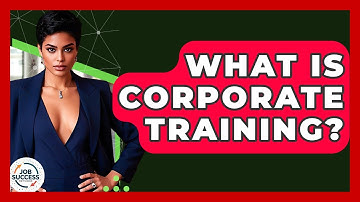 What Is Corporate Training? - Job Success Network