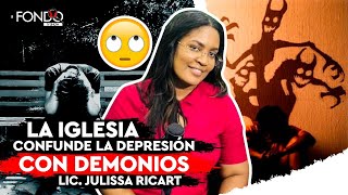 La Iglesia Confunde La Depresión Con Demonios Lic. Julissa Ricart
