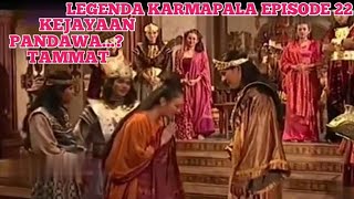 KEJAYAAN PANDAWA LEGENDA KARMAPALA EPISODE 22 TAMMAT...?