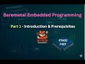 Bare-Metal STM32 Programming: Part 1 - Introduction & Prerequisites ( Watch With Subtitle)