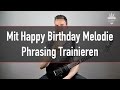 E-Gitarre Lernen Für Anfänger – Happy Birthday Spielen Lernen & Phrasing Trainieren