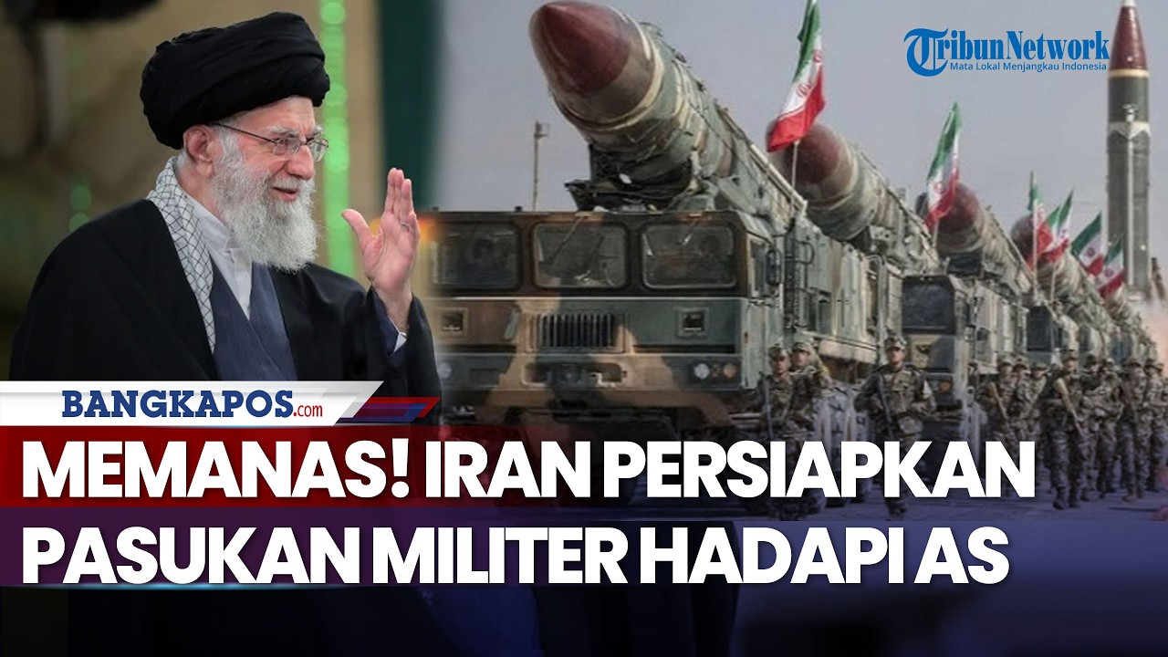 Memanas! Iran Persiapkan Pasukan Militer Hadapi AS