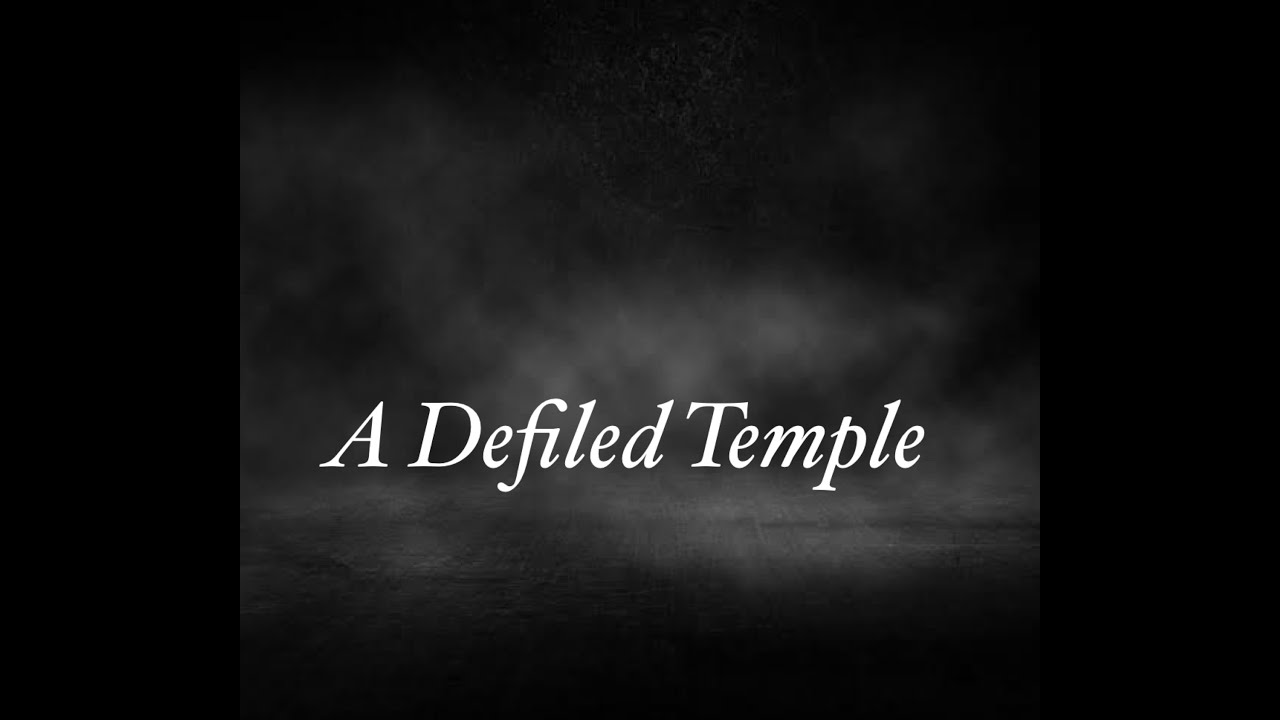 A Defiled Temple - YouTube
