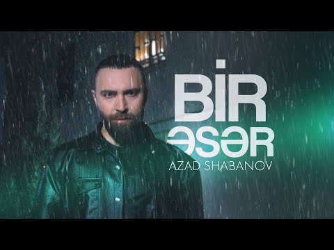 Azad Shabanov — Bir Əsər (Rəsmi Musiqi Videosu)