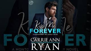 Carrie Ann Ryan - Montgomery Ink Legacy #10 - Kiss Me Forever - Audiobook Billionaires Romance