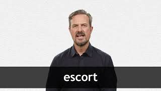 How to pronounce ESCORT in American English