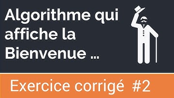 Exercice corrigé #2 : Algorithme de bienvenue qui affiche le nom et l