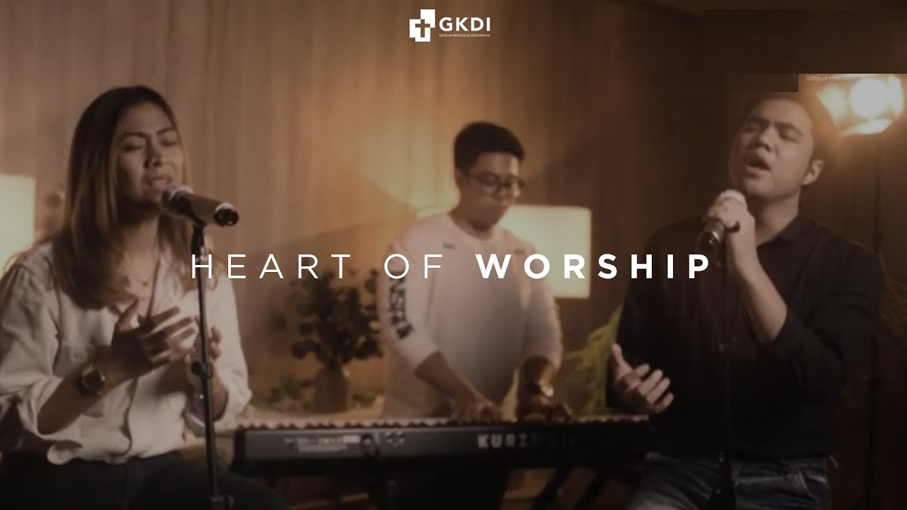 "HEART OF WORSHIP" [COVER MUSIC VIDEO] | GKDI WORSHIP | LAGU ROHANI