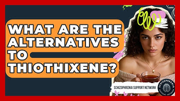 What Are The Alternatives To Thiothixene? - Schizophrenia Support Network