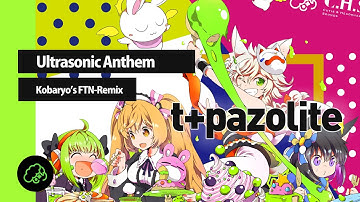 t+pazolite - Ultrasonic Anthem (Kobaryo