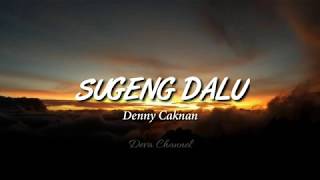 SUGENG DALU - 'DENNY CAKNAN'  [LIRIK VIDEO]