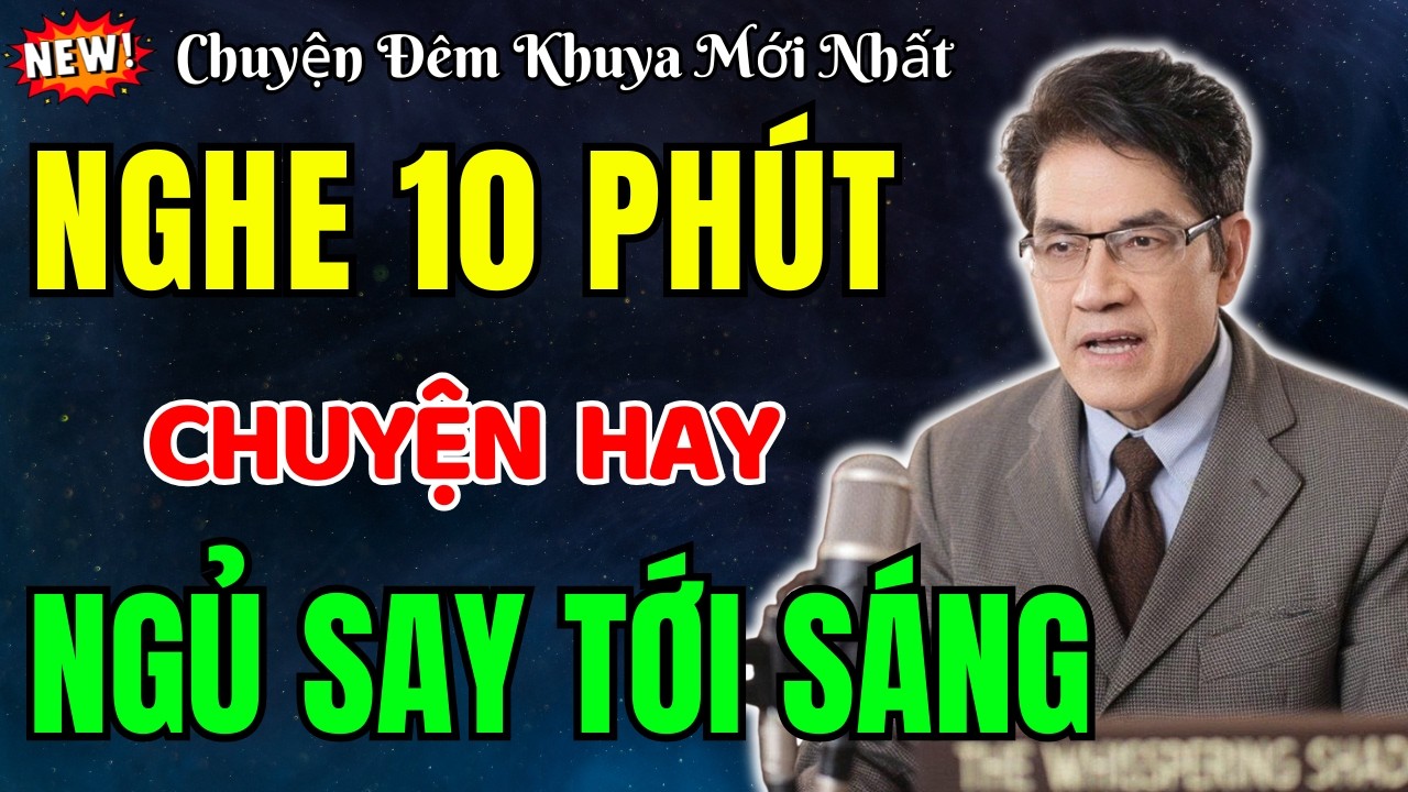 Nguyễn Ngọc Ngạn Kể Truyện | 10 Phút Ngủ Ngon - Truyện Hay Ngủ Say Đến Sáng | Đọc Truyện Đêm Khuya
