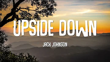 Jack Johnson - Upside Down (Lyrics)