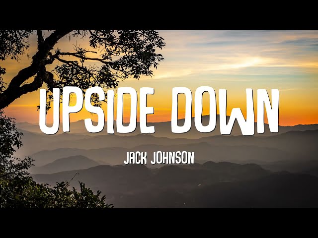 Jack Johnson - Upside Down (Lyrics) class=