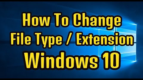 How To Change File Type In Windows 10 | Change File Extension 2020 | Quick & Simple