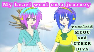 【My heart went on a journey】vocaloid GUMI (Megpoid) and CYBER DIVA original song