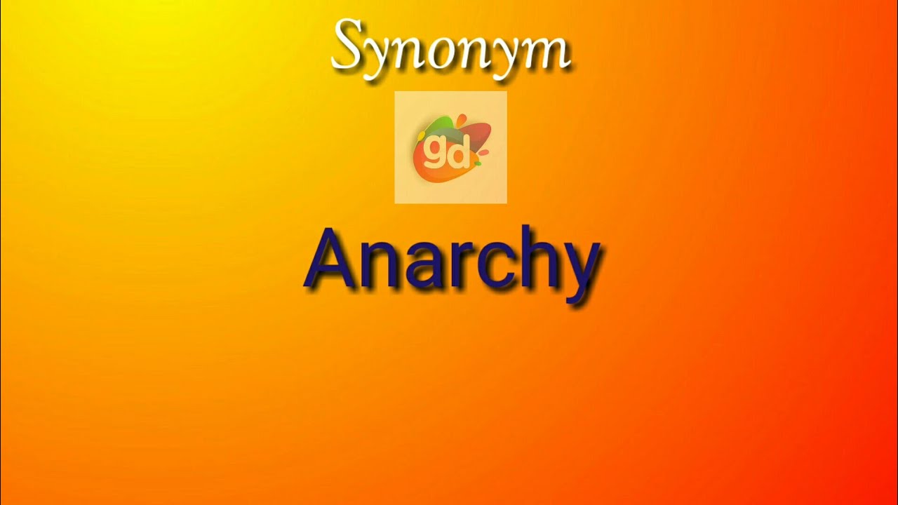 Anarchy Synonym with Meaning||Googul Dictionary||