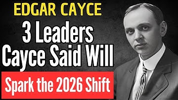 Edgar Cayce Warned: The Three Leaders Who Will Trigger the 2026 Shift | EDGAR CAYCE PROPHECY