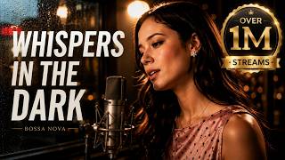 Whispers in the Dark - Aesthetic Bossa Nova Pop Song for Late Nights