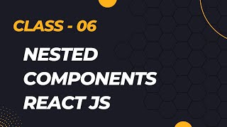 React Js Nested Components || Class - 06 || By Visualpath