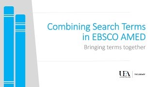 Combining Search Terms in EBSCO AMED: Bringing Terms Together