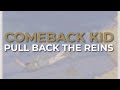 Comeback Kid - Pull Back The Reins (Official Audio)