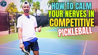 How To Calm Your Nerves in Competitive Pickleball | Play Better Under Pressure