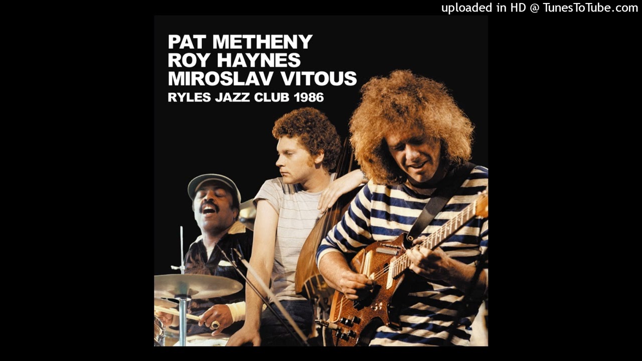 PAT METHENY / ROY HAYNES / MIROSLAV VITOUS / RYLES JAZZ CLUB 1986