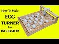 Egg turner automatic incubator - egg turner - auto turning egg tray - homemade incubator