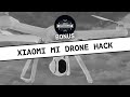 Xiaomi Mi Drone Hack