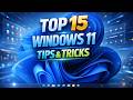 TOP 15 WINDOWS 11 TIPS AND TRICKS