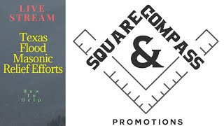 Square & Compass Promotions is live! Masonic Relief Efforts for Texas Floods (Live Stream 2)