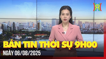 Thời sự Hà Nội 9h ngày 06/08/2025: Chủ tịch nước Lương Cường hội đàm với Tổng thống Ai Cập,...